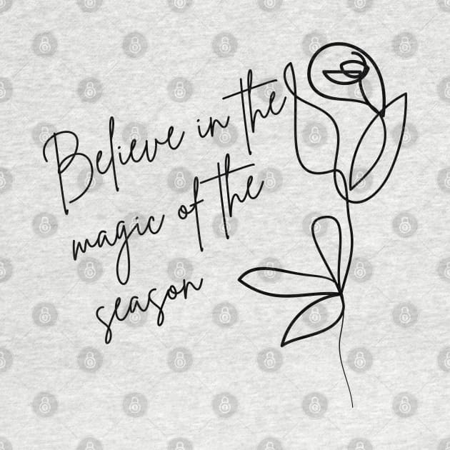 Believe In The Magic Of The Season. Beautiful Inspirational Quote. by That Cheeky Tee